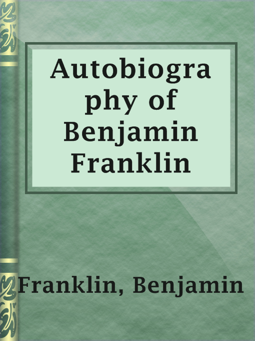 Title details for Autobiography of Benjamin Franklin by Benjamin Franklin - Available